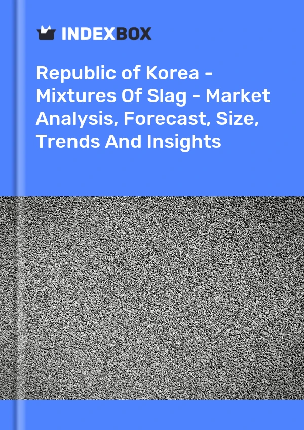 Report Republic of Korea - Mixtures of Slag - Market Analysis, Forecast, Size, Trends and Insights for 499$