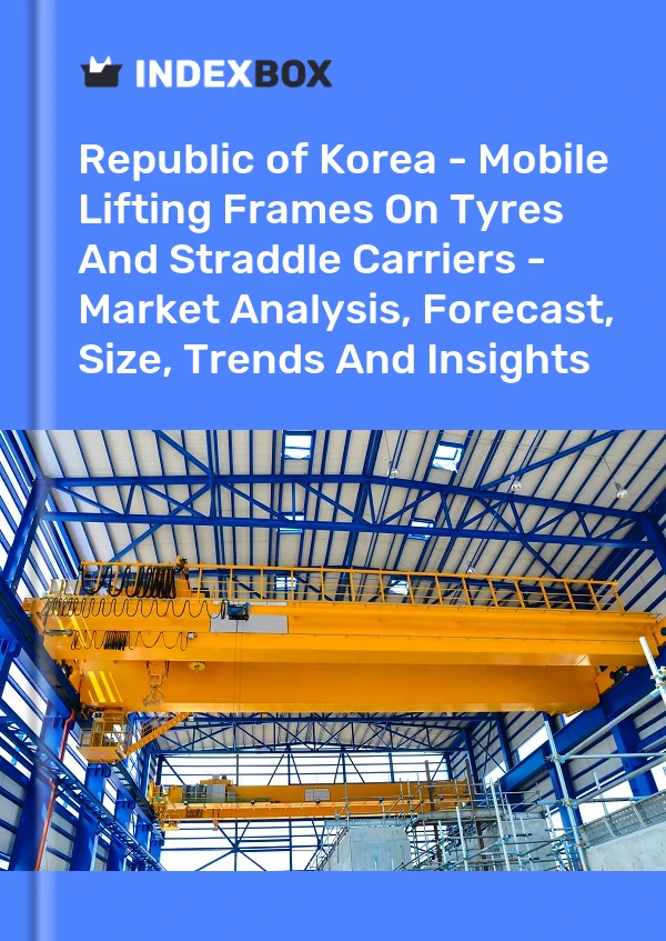 Republic of Korea - Mobile Lifting Frames On Tyres And Straddle Carriers - Market Analysis, Forecast, Size, Trends And Insights