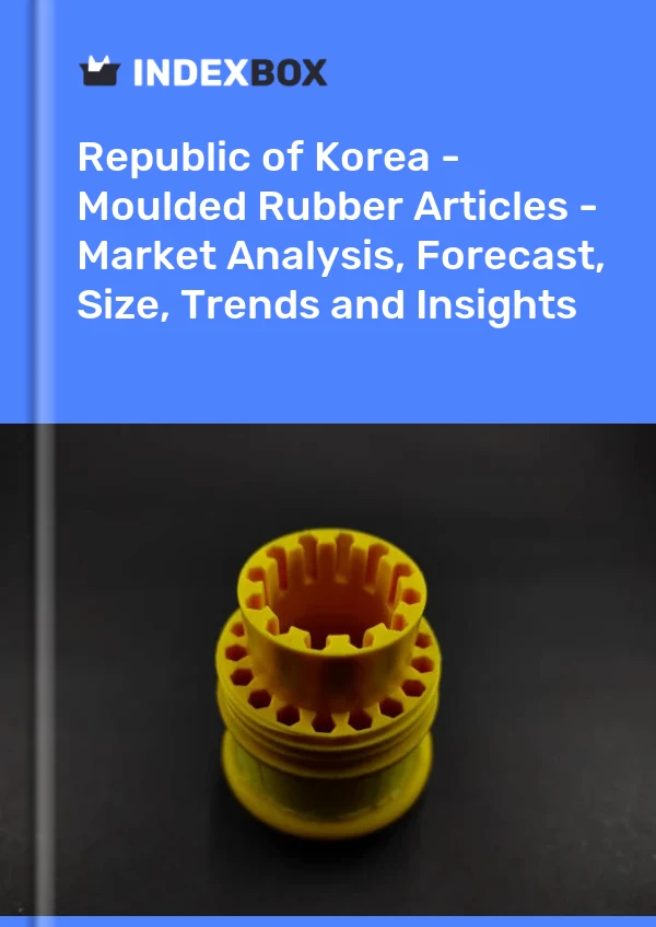 Republic of Korea - Moulded Rubber Articles - Market Analysis, Forecast, Size, Trends and Insights