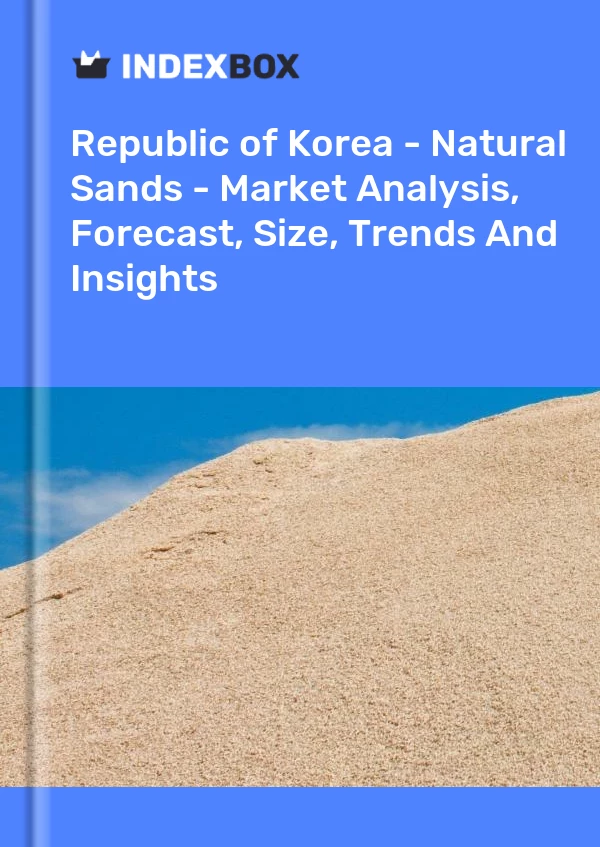 Report Republic of Korea - Natural Sands - Market Analysis, Forecast, Size, Trends and Insights for 499$
