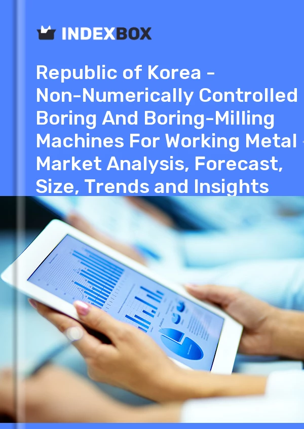 Report Republic of Korea - Non-Numerically Controlled Boring and Boring-Milling Machines for Working Metal - Market Analysis, Forecast, Size, Trends and Insights for 499$