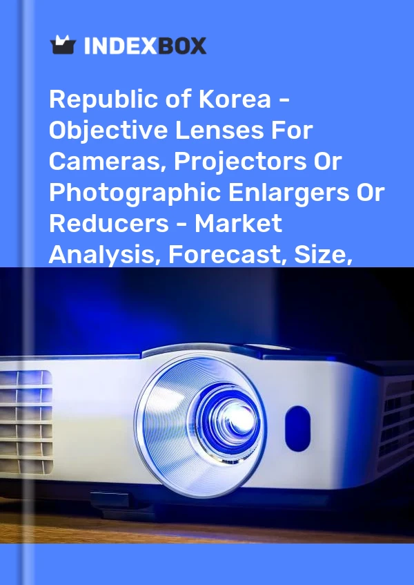 Republic of Korea - Objective Lenses For Cameras, Projectors Or Photographic Enlargers Or Reducers - Market Analysis, Forecast, Size, Trends and Insights