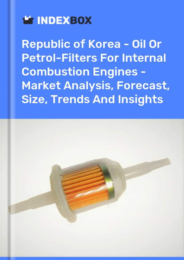 Republic of Korea - Oil Or Petrol-Filters For Internal Combustion Engines - Market Analysis, Forecast, Size, Trends And Insights