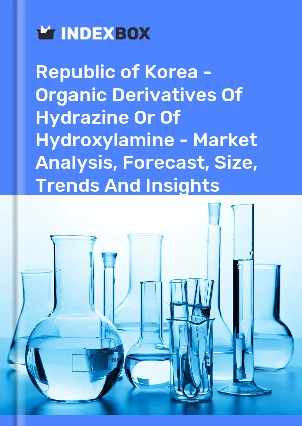 Republic of Korea - Organic Derivatives Of Hydrazine Or Of Hydroxylamine - Market Analysis, Forecast, Size, Trends And Insights
