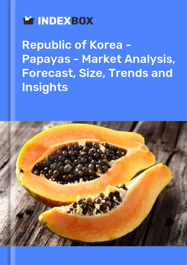 Republic of Korea - Papayas - Market Analysis, Forecast, Size, Trends and Insights