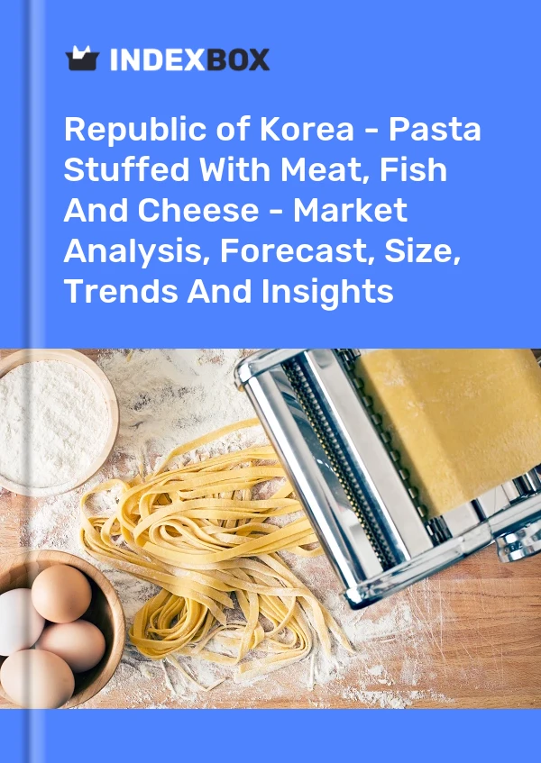 Report Republic of Korea - Pasta Stuffed With Meat, Fish and Cheese - Market Analysis, Forecast, Size, Trends and Insights for 499$