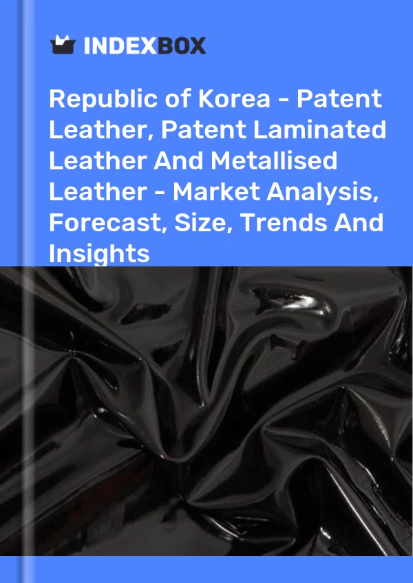 Republic of Korea - Patent Leather, Patent Laminated Leather And Metallised Leather - Market Analysis, Forecast, Size, Trends And Insights