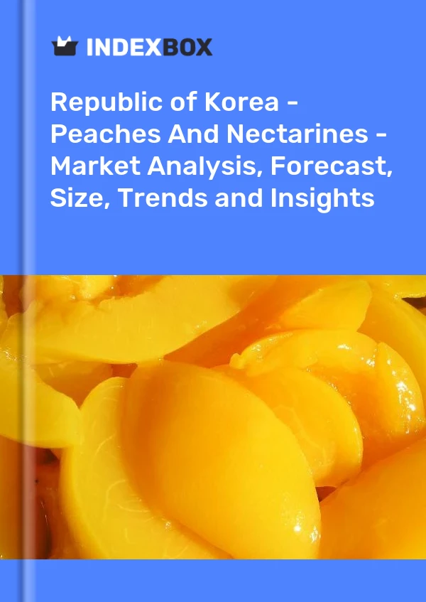 Republic of Korea - Peaches And Nectarines - Market Analysis, Forecast, Size, Trends and Insights