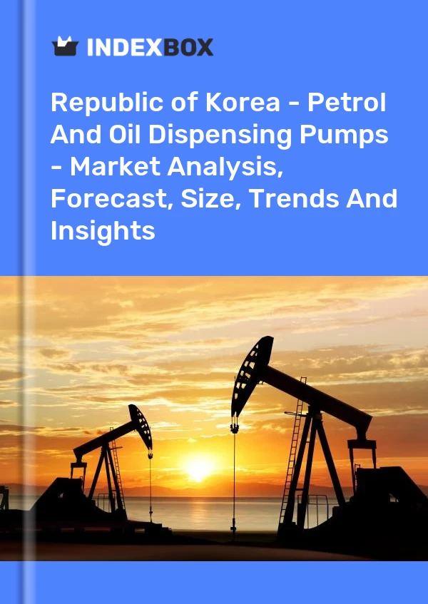 Report Republic of Korea - Petrol and Oil Dispensing Pumps - Market Analysis, Forecast, Size, Trends and Insights for 499$