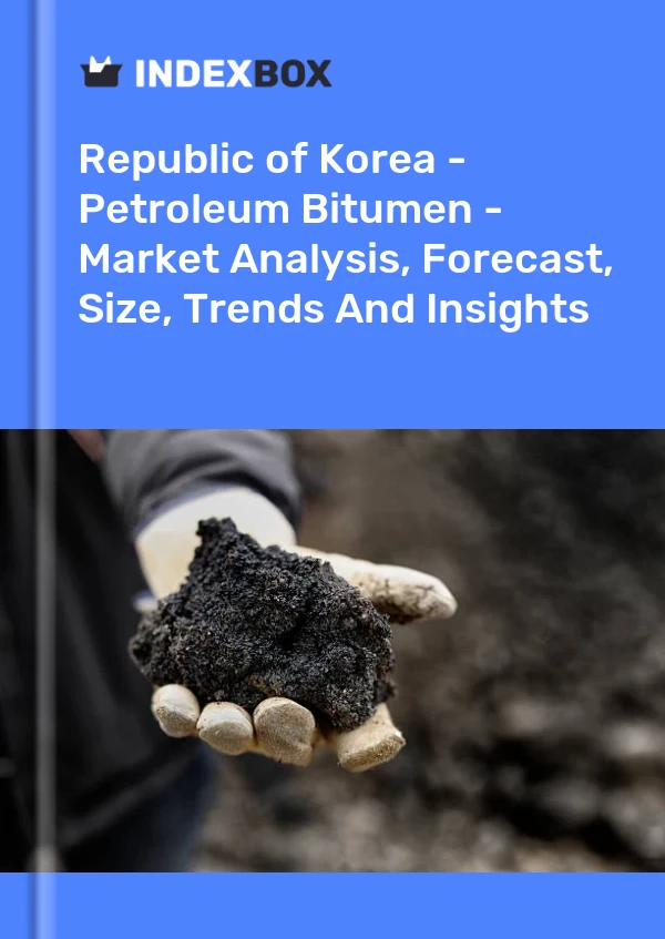 Report Republic of Korea - Petroleum Bitumen - Market Analysis, Forecast, Size, Trends and Insights for 499$