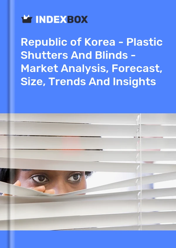 Report Republic of Korea - Plastic Shutters and Blinds - Market Analysis, Forecast, Size, Trends and Insights for 499$