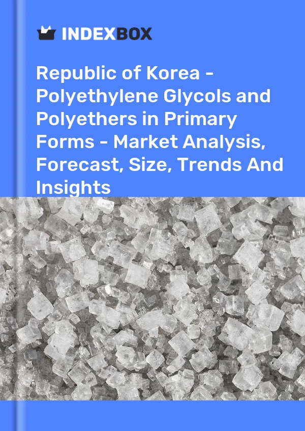 Republic of Korea - Polyethylene Glycols and Polyethers in Primary Forms - Market Analysis, Forecast, Size, Trends And Insights
