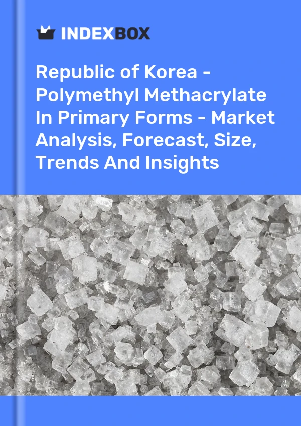 Report Republic of Korea - Polymethyl Methacrylate in Primary Forms - Market Analysis, Forecast, Size, Trends and Insights for 499$