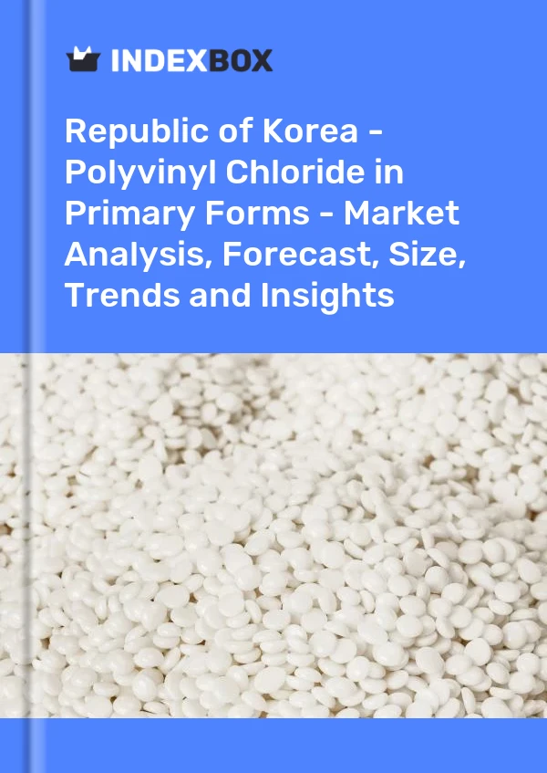 Report Republic of Korea - Polyvinyl Chloride in Primary Forms - Market Analysis, Forecast, Size, Trends and Insights for 499$