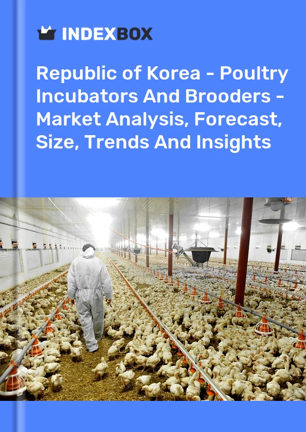 Report Republic of Korea - Poultry Incubators and Brooders - Market Analysis, Forecast, Size, Trends and Insights for 499$