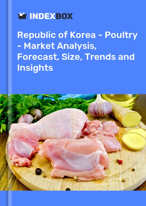 Report Republic of Korea - Poultry - Market Analysis, Forecast, Size, Trends and Insights for 499$