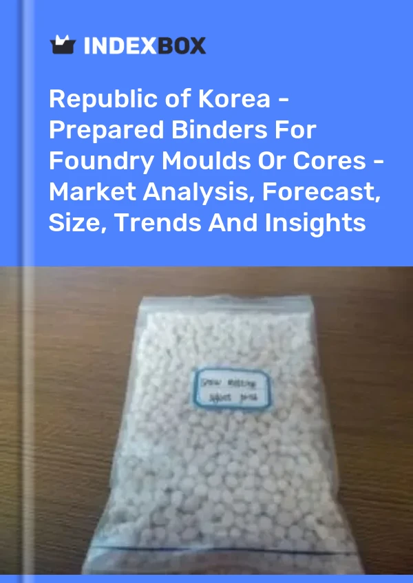 Republic of Korea - Prepared Binders For Foundry Moulds Or Cores - Market Analysis, Forecast, Size, Trends And Insights