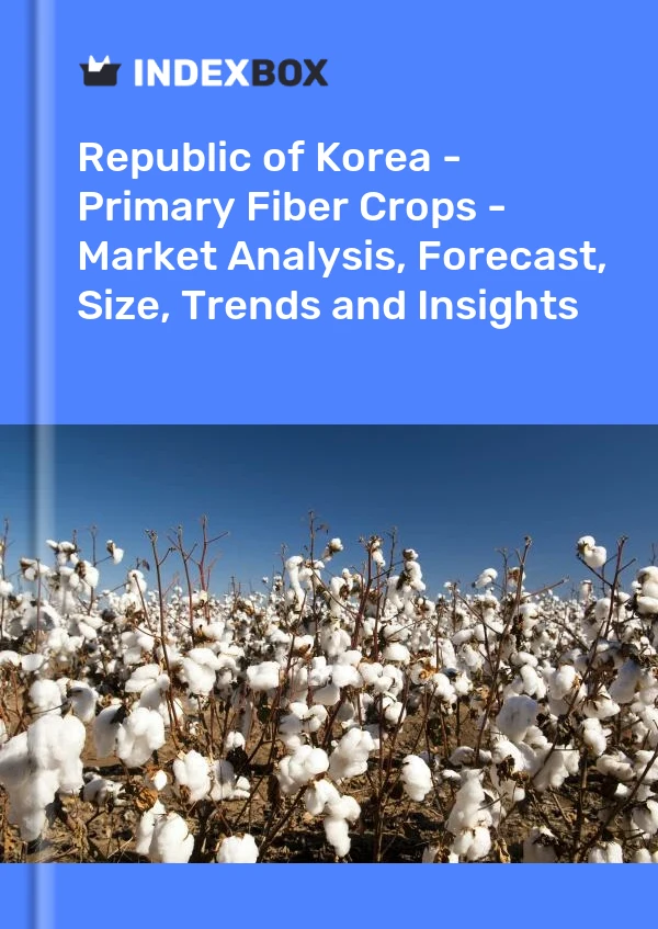 Report Republic of Korea - Primary Fiber Crops - Market Analysis, Forecast, Size, Trends and Insights for 499$