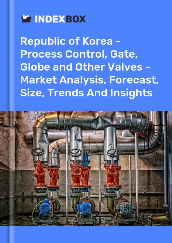 Report Republic of Korea - Process Control, Gate, Globe and Other Valves - Market Analysis, Forecast, Size, Trends and Insights for 499$