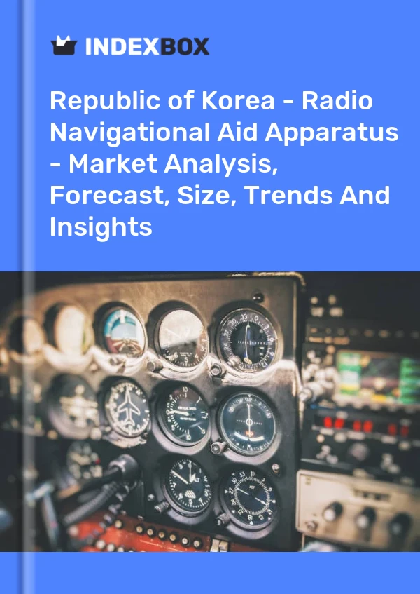 Republic of Korea - Radio Navigational Aid Apparatus - Market Analysis, Forecast, Size, Trends And Insights