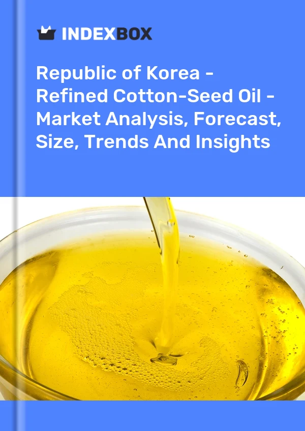 Republic of Korea - Refined Cotton-Seed Oil - Market Analysis, Forecast, Size, Trends And Insights