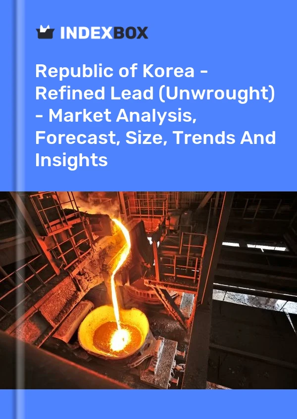Republic of Korea - Refined Lead (Unwrought) - Market Analysis, Forecast, Size, Trends And Insights