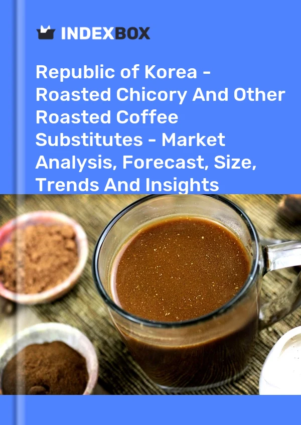 Report Republic of Korea - Roasted Chicory and Other Roasted Coffee Substitutes - Market Analysis, Forecast, Size, Trends and Insights for 499$