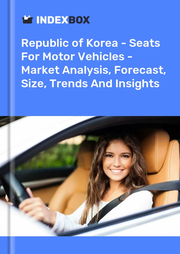 Republic of Korea - Seats For Motor Vehicles - Market Analysis, Forecast, Size, Trends And Insights