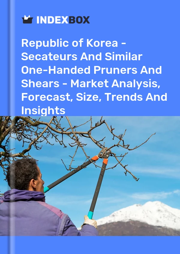 Republic of Korea - Secateurs And Similar One-Handed Pruners And Shears - Market Analysis, Forecast, Size, Trends And Insights