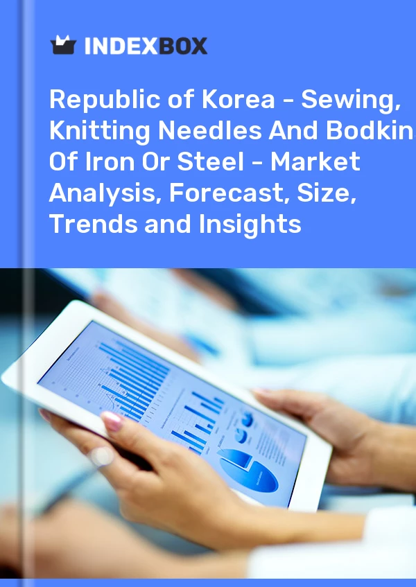 Report Republic of Korea - Sewing, Knitting Needles and Bodkins of Iron or Steel - Market Analysis, Forecast, Size, Trends and Insights for 499$
