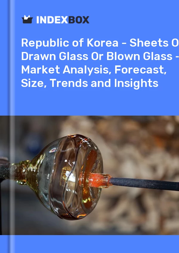 Report Republic of Korea - Sheets of Drawn Glass or Blown Glass - Market Analysis, Forecast, Size, Trends and Insights for 499$