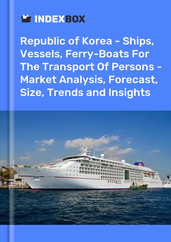 Report Republic of Korea - Ships, Vessels, Ferry-Boats for the Transport of Persons - Market Analysis, Forecast, Size, Trends and Insights for 499$