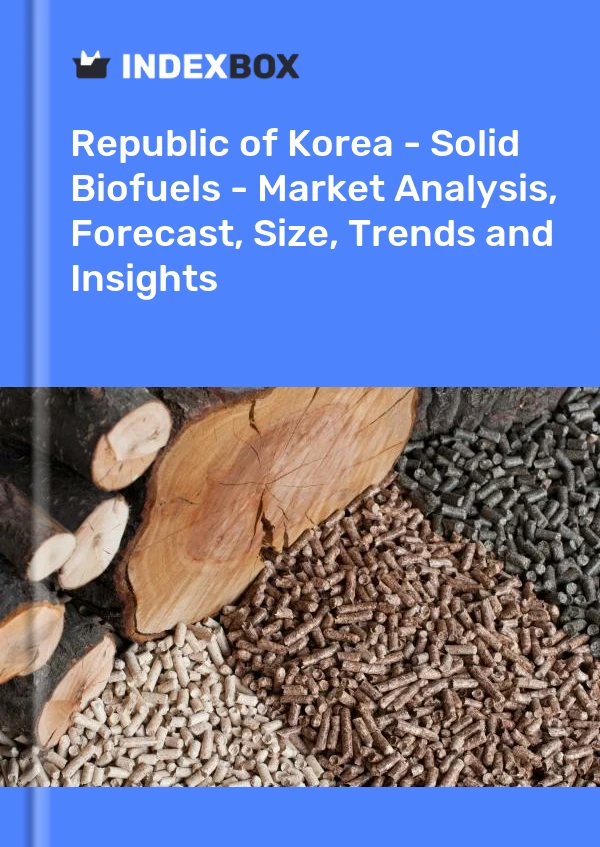 Report Republic of Korea - Solid Biofuels - Market Analysis, Forecast, Size, Trends and Insights for 499$