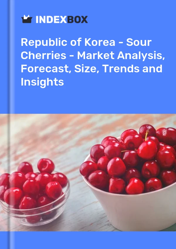 Republic of Korea - Sour Cherries - Market Analysis, Forecast, Size, Trends and Insights