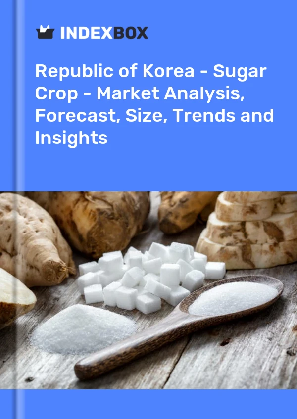 Republic of Korea - Sugar Crop - Market Analysis, Forecast, Size, Trends and Insights