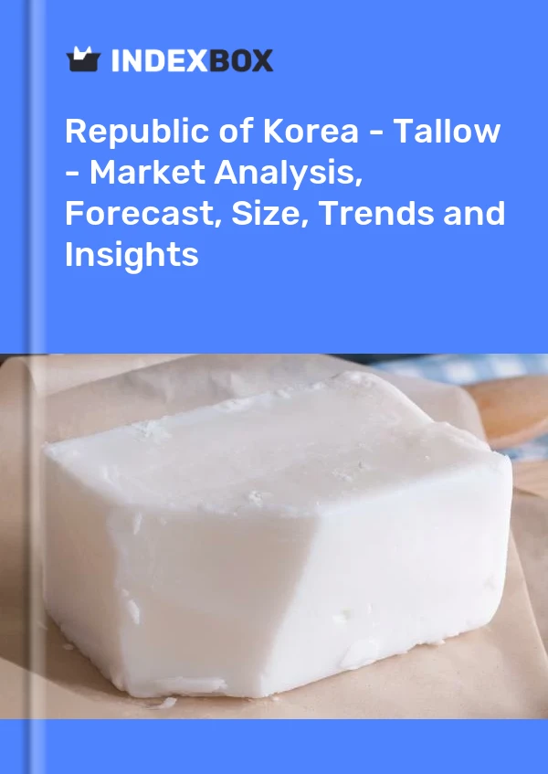Republic of Korea - Tallow - Market Analysis, Forecast, Size, Trends and Insights