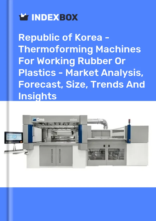 Report Republic of Korea - Thermoforming Machines for Working Rubber or Plastics - Market Analysis, Forecast, Size, Trends and Insights for 499$