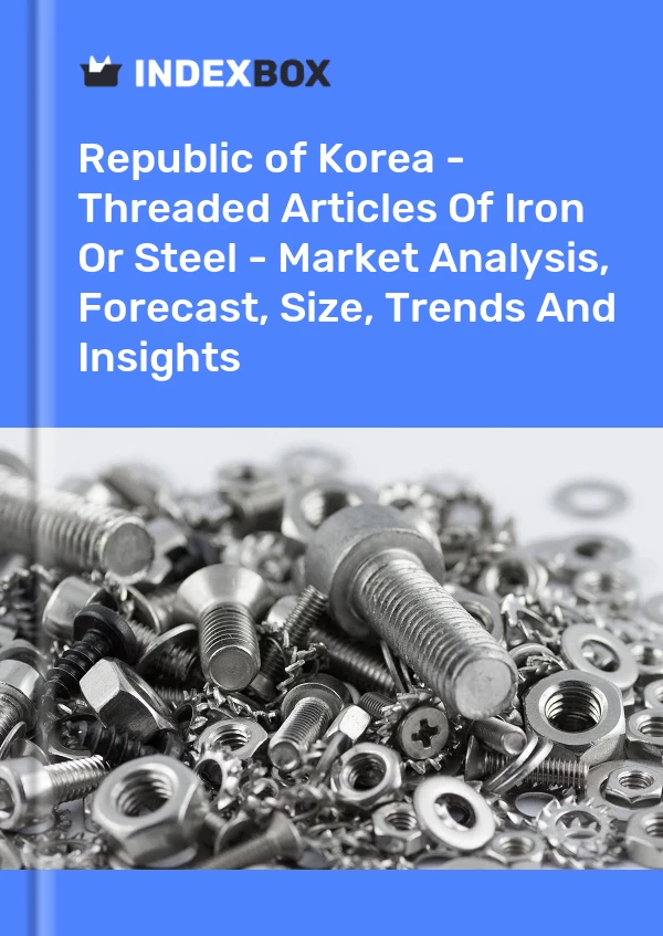 Republic of Korea - Threaded Articles Of Iron Or Steel - Market Analysis, Forecast, Size, Trends And Insights