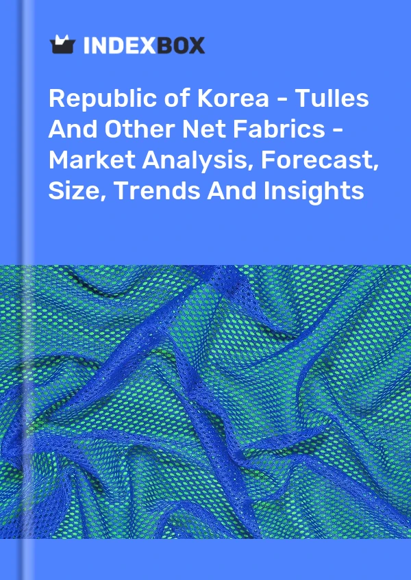 Republic of Korea - Tulles And Other Net Fabrics - Market Analysis, Forecast, Size, Trends And Insights