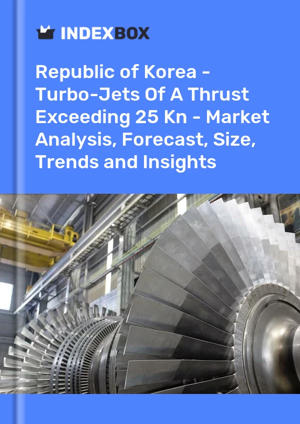 Report Republic of Korea - Turbo-Jets of A Thrust Exceeding 25 Kn - Market Analysis, Forecast, Size, Trends and Insights for 499$