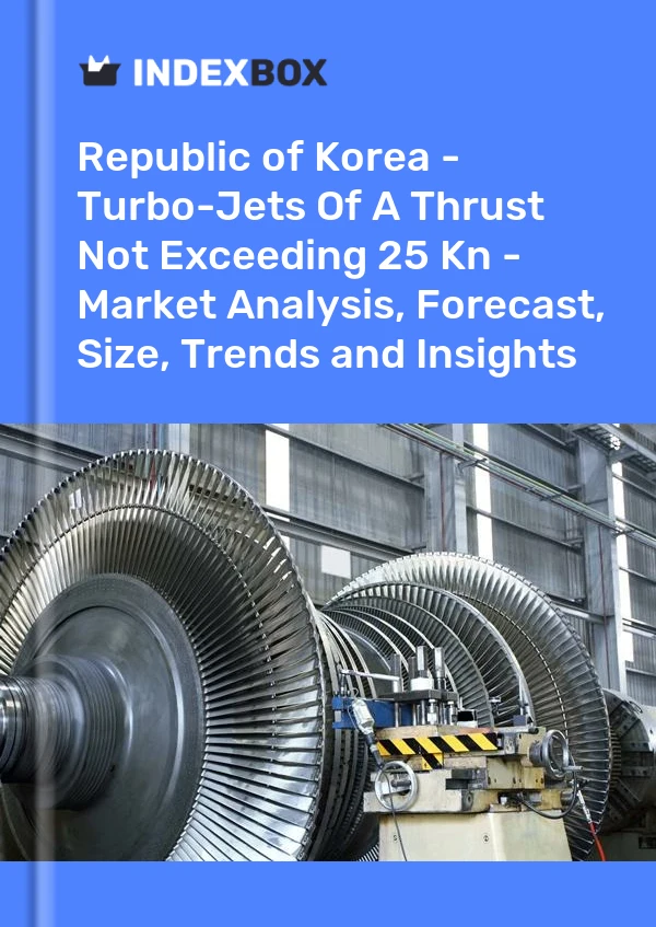 Republic of Korea - Turbo-Jets Of A Thrust Not Exceeding 25 Kn - Market Analysis, Forecast, Size, Trends and Insights