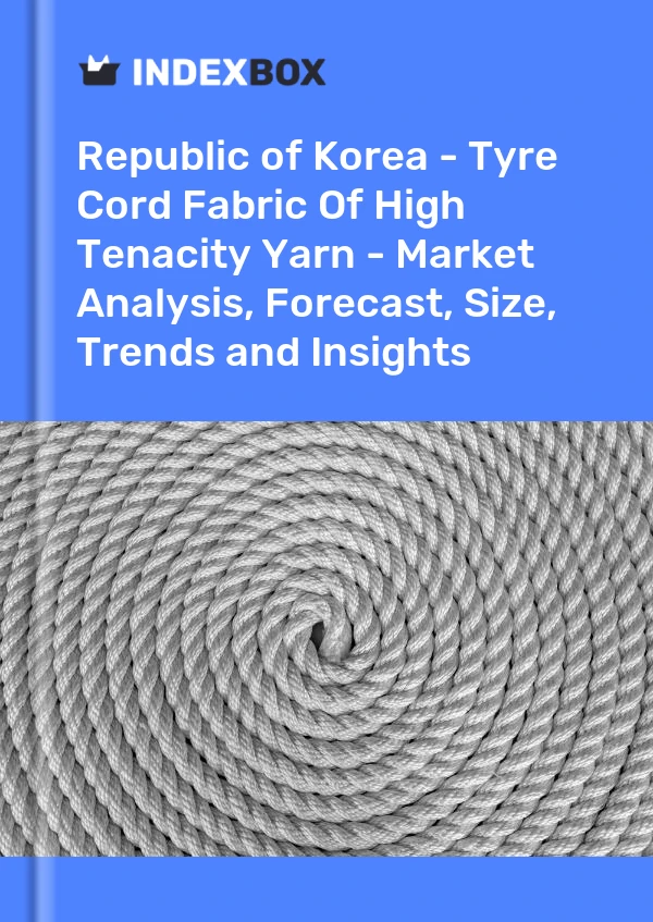 Report Republic of Korea - Tyre Cord Fabric of High Tenacity Yarn - Market Analysis, Forecast, Size, Trends and Insights for 499$