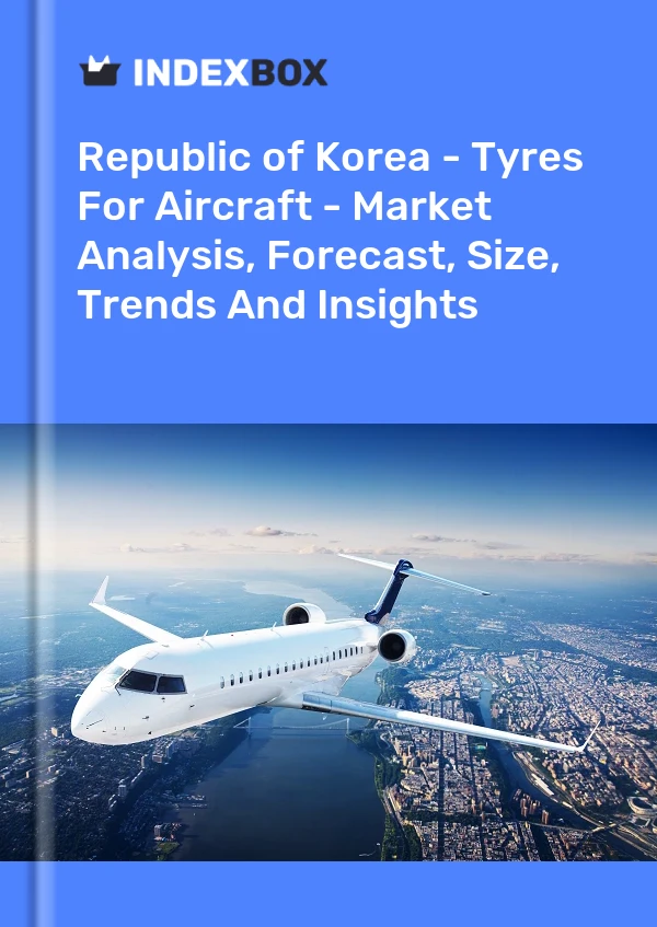 Report Republic of Korea - Tyres for Aircraft - Market Analysis, Forecast, Size, Trends and Insights for 499$