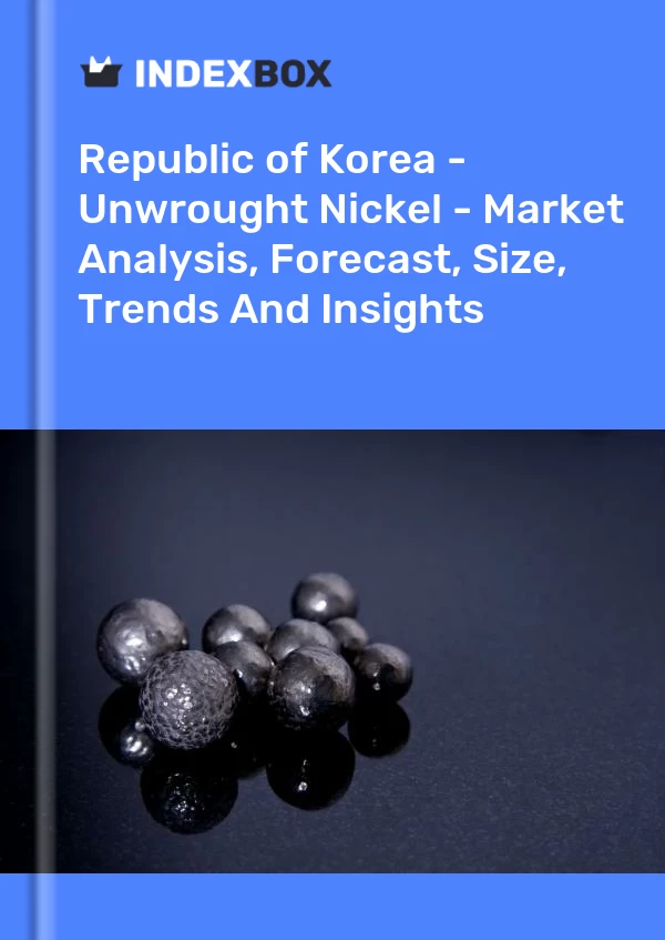 Report Republic of Korea - Unwrought Nickel - Market Analysis, Forecast, Size, Trends and Insights for 499$