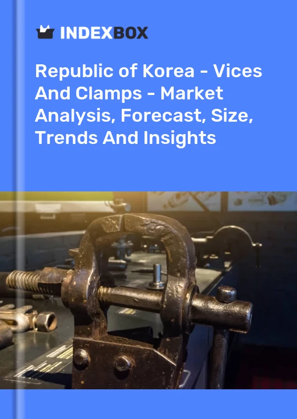 Report Republic of Korea - Vices and Clamps - Market Analysis, Forecast, Size, Trends and Insights for 499$
