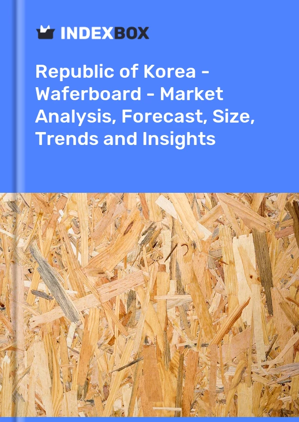 Report Republic of Korea - Waferboard - Market Analysis, Forecast, Size, Trends and Insights for 499$