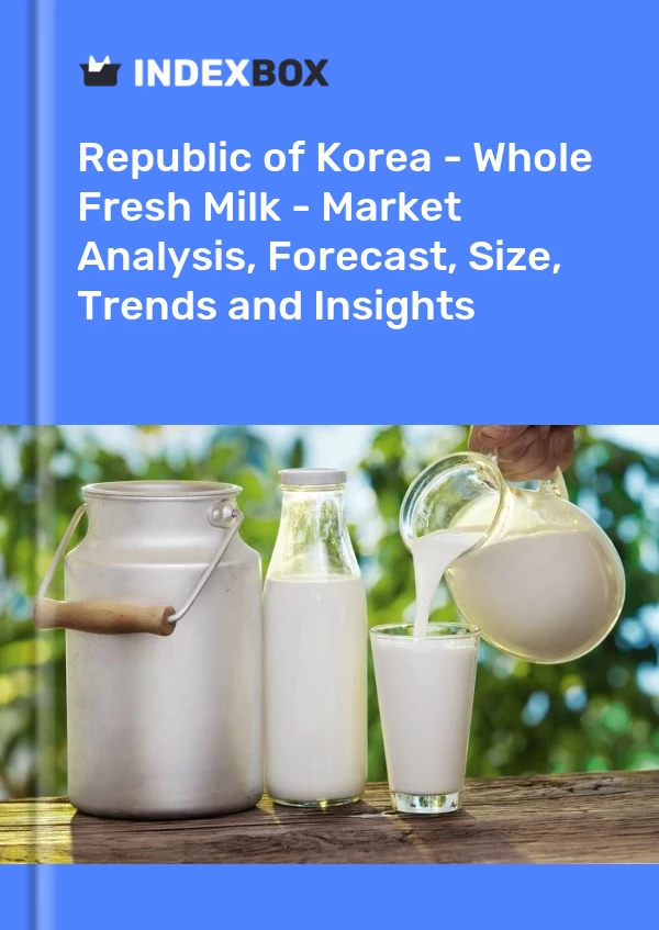 Republic of Korea - Whole Fresh Milk - Market Analysis, Forecast, Size, Trends and Insights