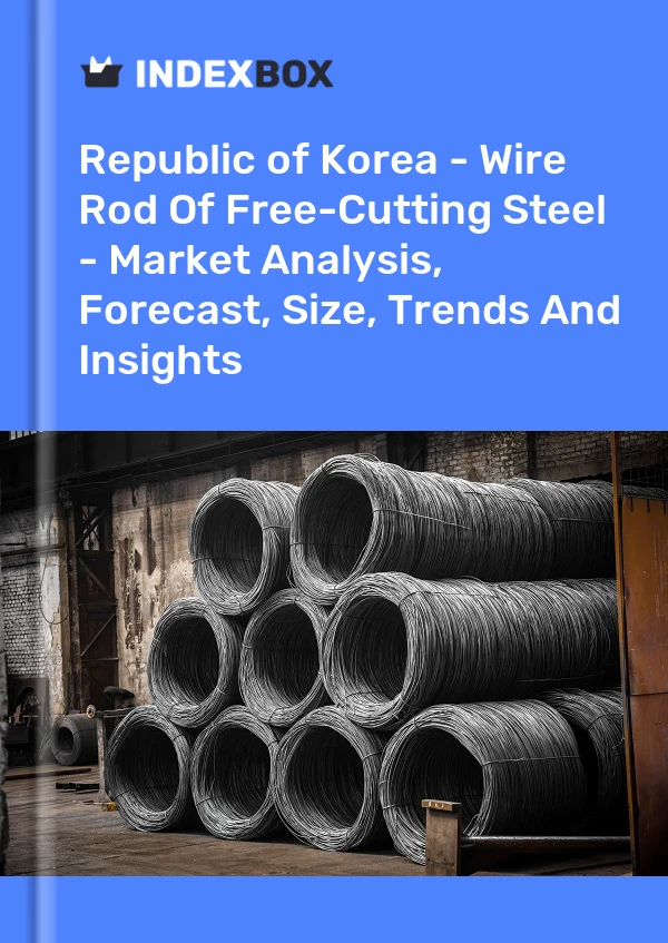 Republic of Korea - Wire Rod Of Free-Cutting Steel - Market Analysis, Forecast, Size, Trends And Insights