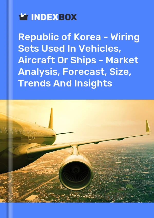 Report Republic of Korea - Wiring Sets Used in Vehicles, Aircraft or Ships - Market Analysis, Forecast, Size, Trends and Insights for 499$