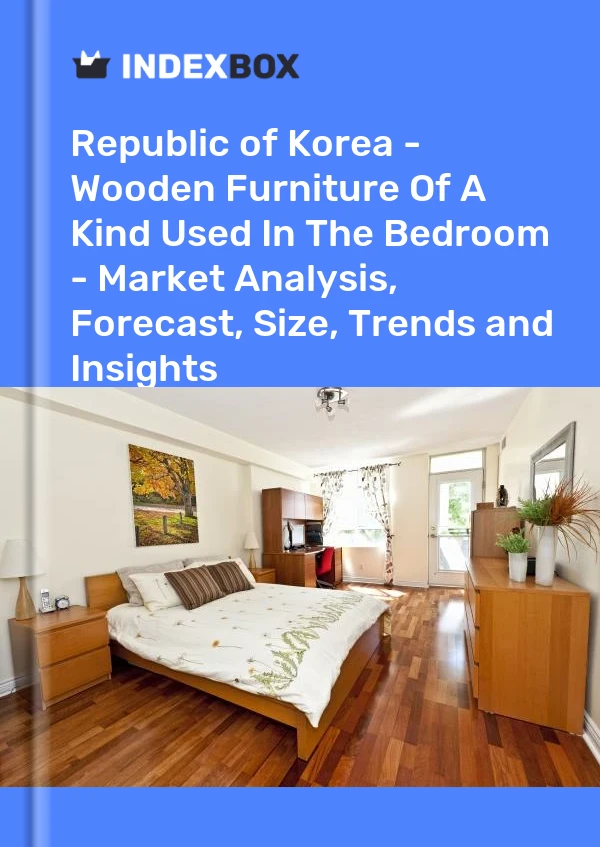 Report Republic of Korea - Wooden Furniture of A Kind Used in the Bedroom - Market Analysis, Forecast, Size, Trends and Insights for 499$